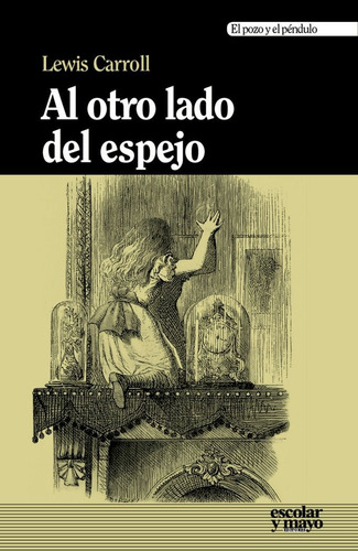 Al Otro Lado Del Espejo, De Carroll, Lewis. El Pozo Y El Péndulo, Vol. 1. Editorial Guillermo Escolar Editor Sl, Tapa Blanda En Español
