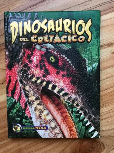 Enciclopedia De Dinosaurios Para Niños-del Cretácico