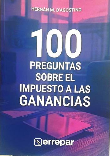 100 Preguntas Sobre El Impuesto A Las Ganancias