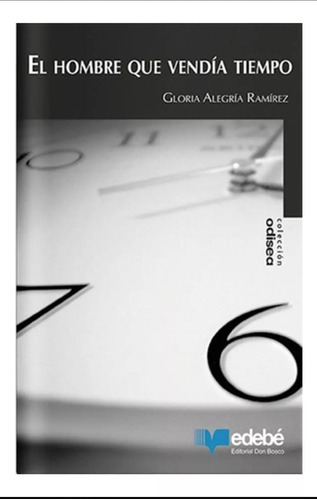 El Hombre Que Vendía Tiempo, De Gloria Alegría Ramírez., Vol. Nn. Editorial Edebé, Tapa Blanda En Español, 2023