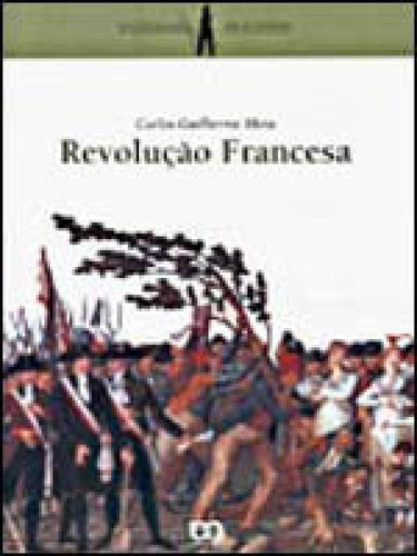 Revolução Francesa, De Mota, Carlos. Editora Ática, Capa Mole, Edição 12º Edição - 2004 Em Português