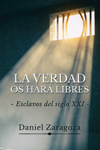 Livro: A Verdade Te Libertará: Escravos Do Século 21 (spa)