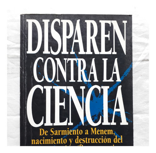 Disparen Contra La Ciencia - Sergio Nuñez - Julio Orione