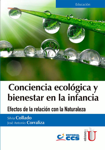 Conciencia Ecológica Y Bienestar En La Infacia. Efectos De La Relación Con La Naturaleza, De Silvia Collado, José Antonio Corraliza. Editorial Ediciones De La U, Tapa Blanda, Edición 2017 En Español