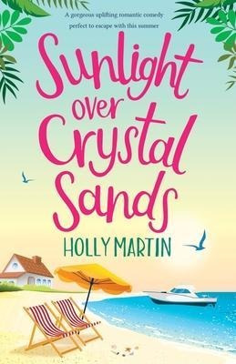 Sunlight Over Crystal Sands : A Gorgeous Uplifting Romant...