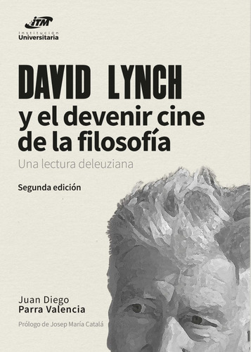 David Lynch Y El Devenir Cine De La Filosofía, De Juan Diego Parra Valencia. Editorial Itm, Tapa Blanda, Edición 2023 En Español