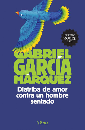 Diatriba de amor contra un hombre sentado, de García Márquez, Gabriel. Serie Fuera de colección Editorial Diana México, tapa blanda en español, 2017