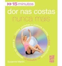 Livro Dor Nas Costas Nunc Amais - 15 Minutos - Suzanne Martin [2009]