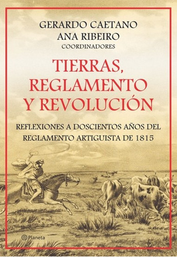 Tierras, Reglamento Y Revolución - Caetano, Gerardo/ Ribeiro