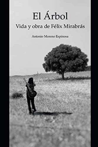 El Arbol: Vida Y Obra De Felix Mirabras