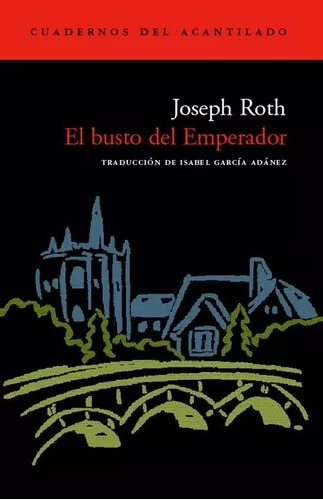 El Busto Del Emperador - Joseph Roth - El Acantilado 