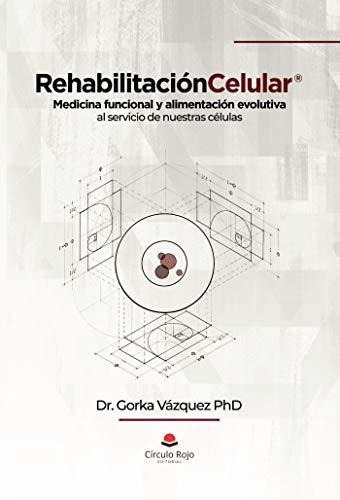 Libro Rehabilitación Celular® De Dr Gorka Vázquez Phd