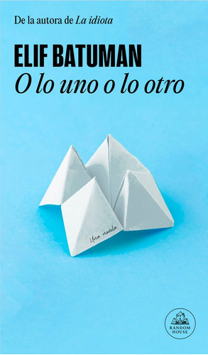 O Lo Uno O Lo Otro, De Batuman, Elif. Editorial Literatura Random House, Tapa Blanda En Español