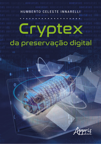 Cryptex Da Preservacao Digital, De Innarelli, Humberto Celeste., Vol. 1. Editorial Appris, Capa Mole, Edição 1 Em Português, 2023