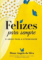 Comprar Felizes Para Sempre, De Dione Angela Da Silva