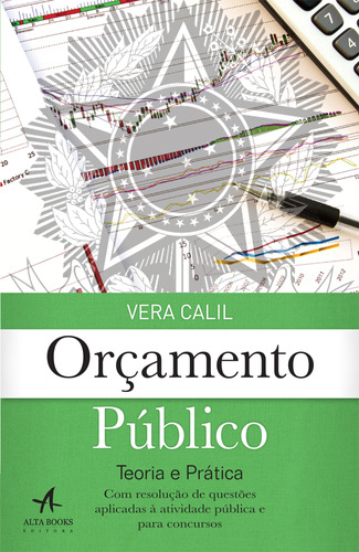 Orçamento Público : Teoria E Prática, De Vera Lucia Lelis Oliveira Calil. Editora Alta Books, Capa Mole Em Português