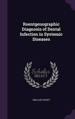 Libro Roentgenographic Diagnosis Of Dental Infection In S...