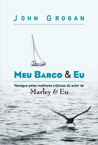 Meu barco & eu, de John Grogan. Editora HarperCollinsBrasil, capa mole em português