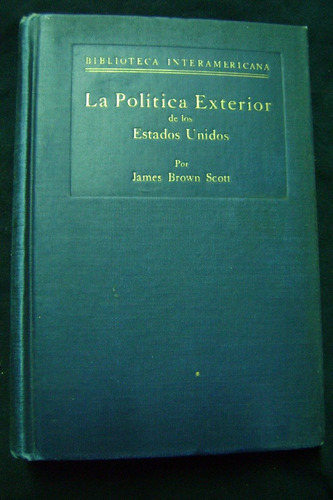 La Política Exterior De Los Estados Unidos/james Brown Scott