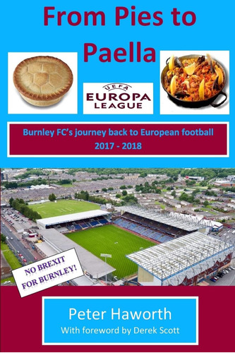 Libro: From Pies To Paella: Burnley Fcøs Journey Back To Fc