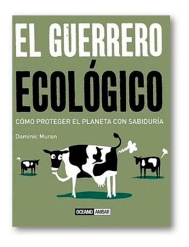 ** El Guerrero Ecologico ** Dominic Muren