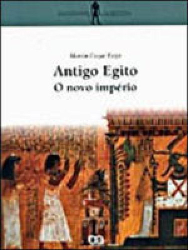 Antigo Egito: O Novo Império, De Feijó, Martin Cezar. Editora Ática, Capa Mole Em Português