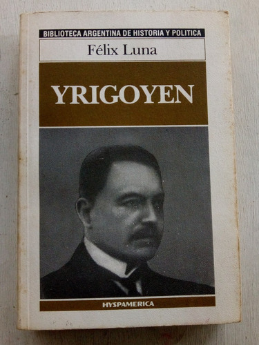 Yrigoyen De Felix Luna - Hyspamerica (usado) 