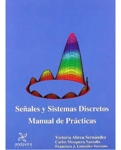 Libro Señales Y Sistemas Discretos Manual De Practicas  A