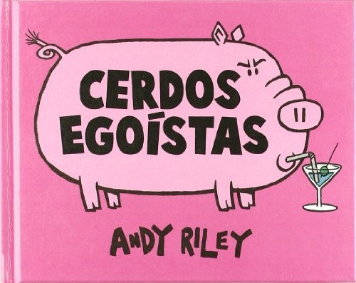 Cerdos Egoistas, de Andy Riley. Editorial Astiberri, tapa blanda, edición 1 en español