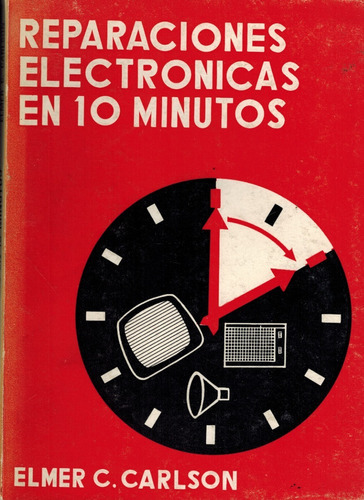  Reparaciones Electrónicas En 10 Minutos - Carlson 