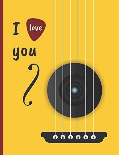 I Love You: Cuaderno De Tablatura Para Guitarra. Seis Cuerda