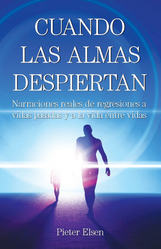 Cuando Las Almas Despiertan - Narraciones Reales De Regresi