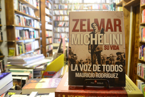 Zelmar Michelini. La Voz De Todos. Mauricio Rodríguez.