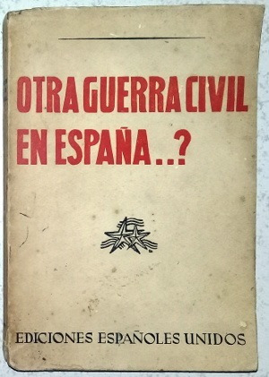 Otra Guerra Civil En España..? - Ediciones Españoles Unidos
