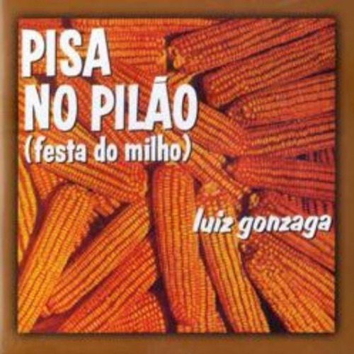 Cd Luiz Gonzaga - Pisa No Pilão (festa Do Milho)