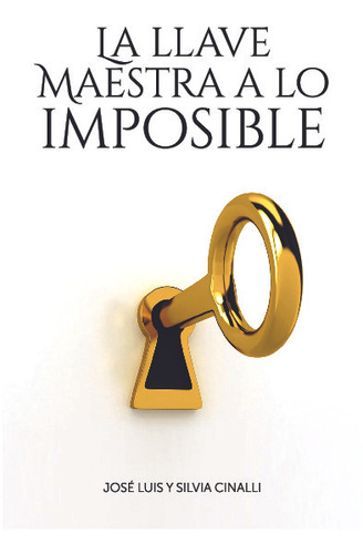 Libro La Llave Maestra A Lo Imposible