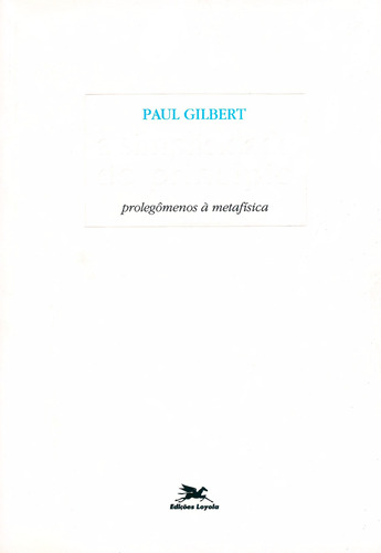 A simplicidade do princípio - Prolegômenos à metafísica, de Gilbert, Paul. Editora Associação Jesuítica de Educação e Assistência Social - Edições Loyola, capa mole em português, 2004