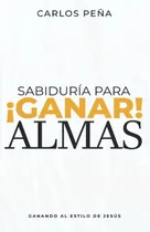 Comprar Libro Sabiduría Para Ganar Almas Ganando Almas Al Estilo