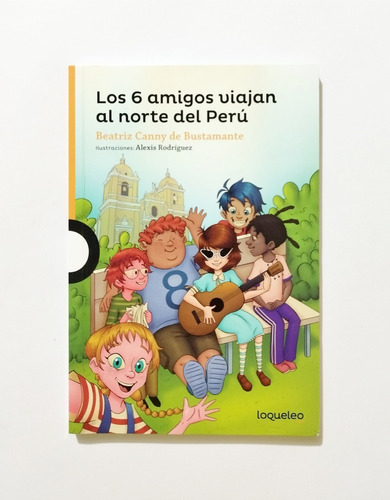Los 6 Amigos Viajan Al Norte Del Perú - Beatriz Canny 