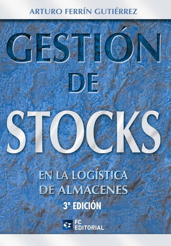 Gestiãâ³n De Stocks En La Logãâstica De Almacenes, De Ferrín Gutiérrez, Arturo. Editorial Fc Editorial En Español
