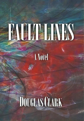Fault Lines, De Douglas Clark. Editorial Virtualbookworm Com Publishing, Tapa Dura En Inglés