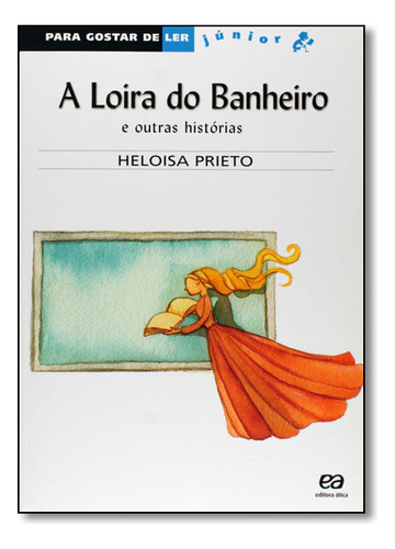 A Loira Do Banheiro, De Heloisa Prieto. Editora Ática, Capa Mole Em Português, 2008