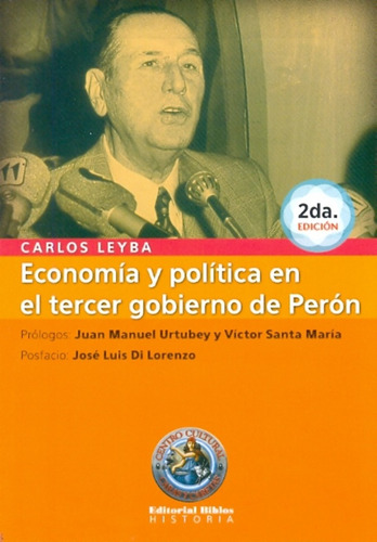 Economia Y Politica En El Tercer Gobierno De Peron - Leyba, 