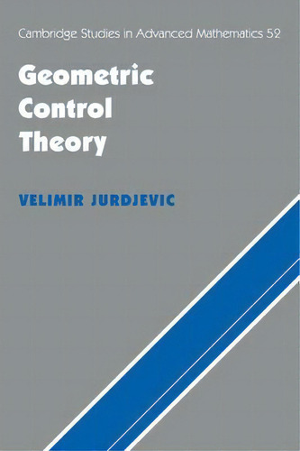 Geometric Control Theory, De Velimir Jurdjevic. Editorial Cambridge University Press, Tapa Blanda En Inglés