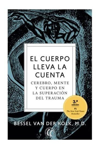 Libro : El Cuerpo Lleva La Cuenta Cerebro, Mente Y Cuerpo E