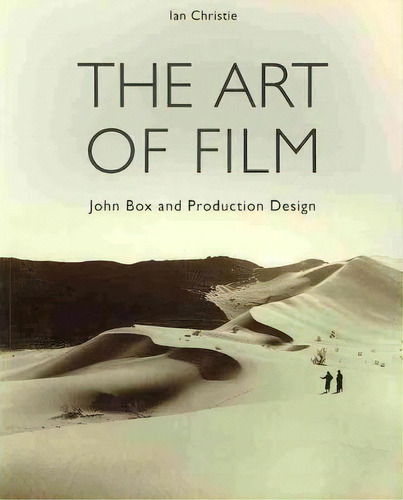 The Art Of Film - John Box And Production Design, De Ian Christie. Editorial Wallflower Press, Tapa Blanda En Inglés