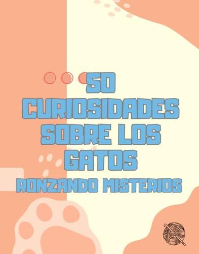  Ronzando Misterios: 50 Curiosidades Felinas Reveladas 