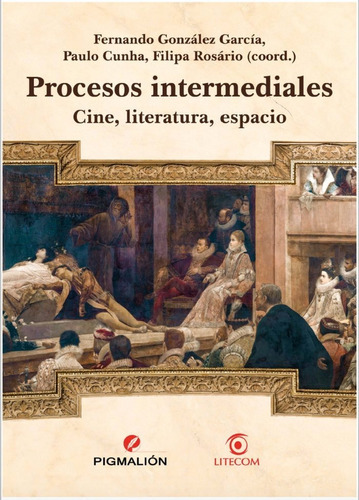 PROCESOS INTERMEDIALES: CINE, LITERATURA, ESPACIO, de AA.VV,AA.VV.. Editorial PIGMALION, tapa blanda en español