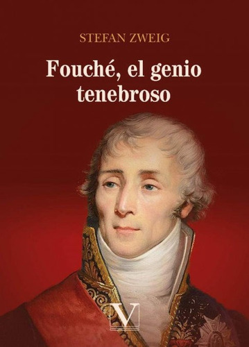 Fouche El Genio Tenebroso - Zweig, Stefan