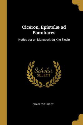 Libro Cicã©ron, Epistolã¦ Ad Familiares: Notice Sur Un Ma...